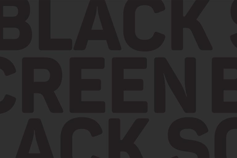 Dark grey background containing block letters in black that spell out BLACK SCREEN