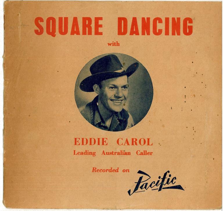 Record sleeve featuring a photo of Eddie Carol (wearing a cowboy hat) at the centre. Text reads: Square Dancing; Eddie Carol, Leading Australian Caller, Recorded on Pacific.