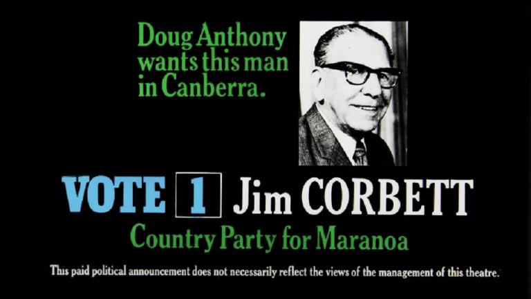 Black background. Header in green reads 'Doug Anthony wants this man in Canberra'. Black and white still of Corbett to right. 'Vote 1 Jim Corbett / Country Party of Maranoa' at bottom.
